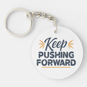 Motivational quote Keep pushing forward Key Ring