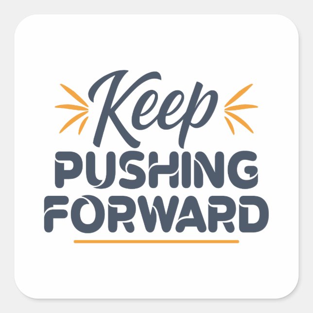 Motivational quote Keep pushing forward Square Sticker (Front)