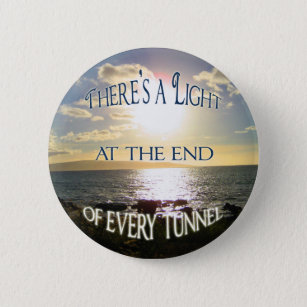 Motivational Quote Light at the End of the Tunnel 6 Cm Round Badge