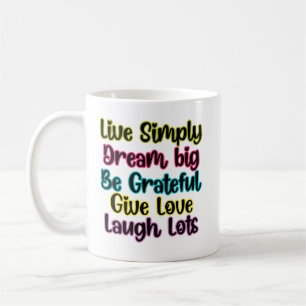 Motivational Quote Live Simply Dream Give Love Coffee Mug