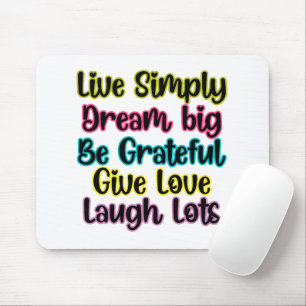 Motivational Quote Live Simply Dream Give Love Mouse Mat