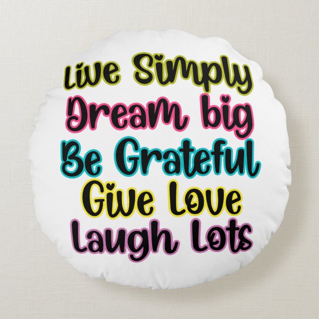 Motivational Quote Live Simply Dream Give Love Round Cushion (Front)