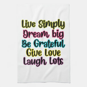 Motivational Quote Live Simply Dream Give Love Tea Towel