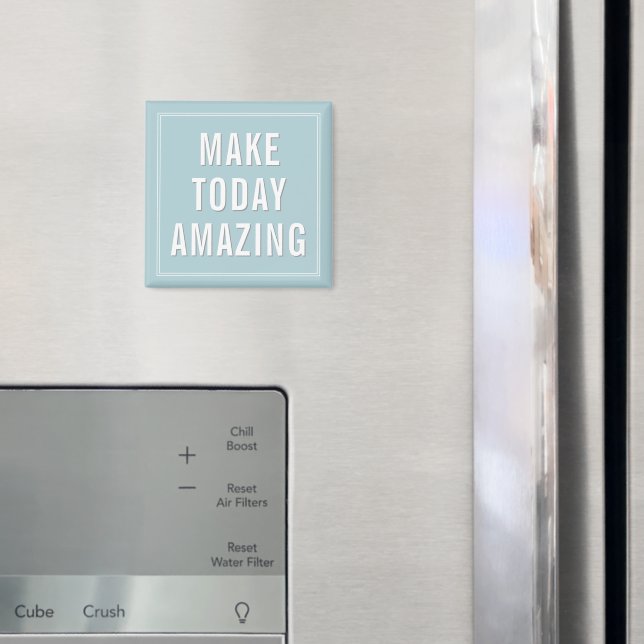 Motivational Quote Make Today Amazing  Magnet (In Situ (Fridge))