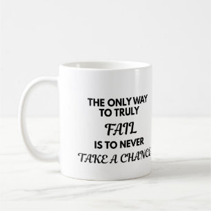 Motivational Quote Mug - The Only Way To Truly Fai