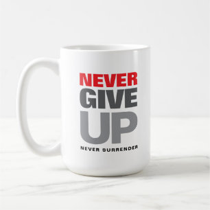 Motivational Quote Never Give Up Never Surrender Coffee Mug