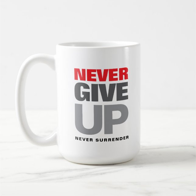 Motivational Quote Never Give Up Never Surrender Coffee Mug (Left)