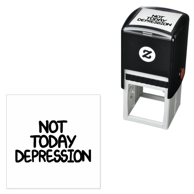 Motivational Quote Not Today Depression Self-inking Stamp (In Situ)