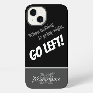 Motivational quote: Nothing right? Go left! iPhone 13 Case