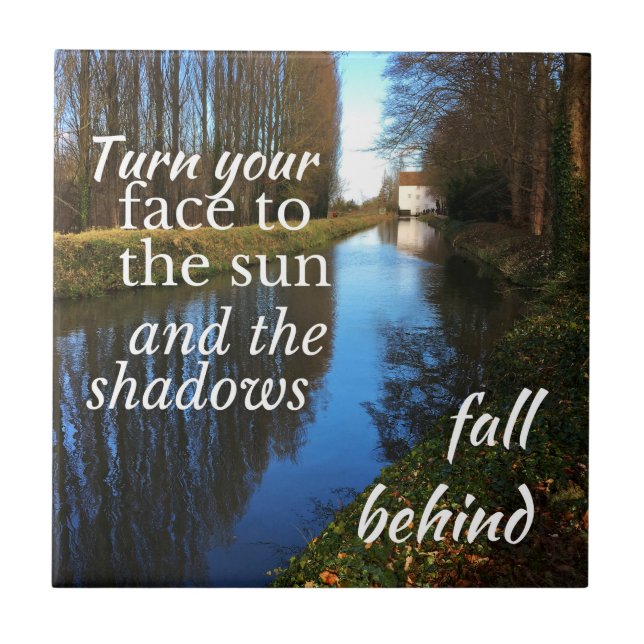 Motivational Quote: Turn your face to the sun... Tile (Front)