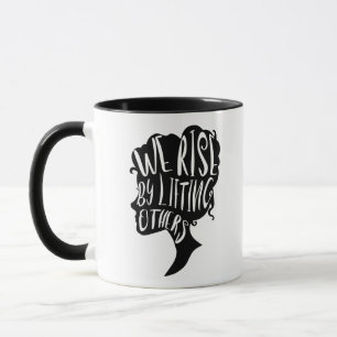 Motivational Quote - We Rise by Lifting Others Mug
