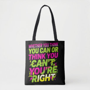 Motivational Quote Whether You Think You Can Tote Bag
