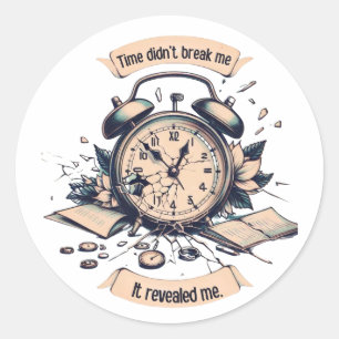 Motivational quote with a broken clock – Symbolic  Classic Round Sticker