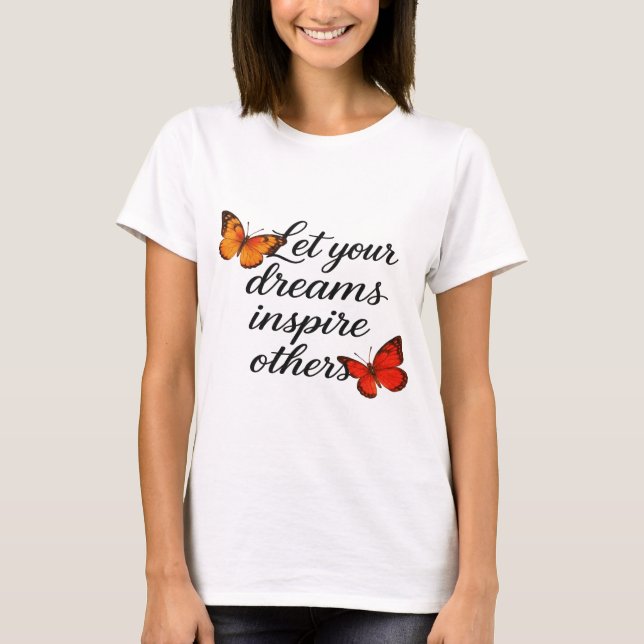 Motivational Quote with Beautiful Butterflies  T-Shirt (Front)