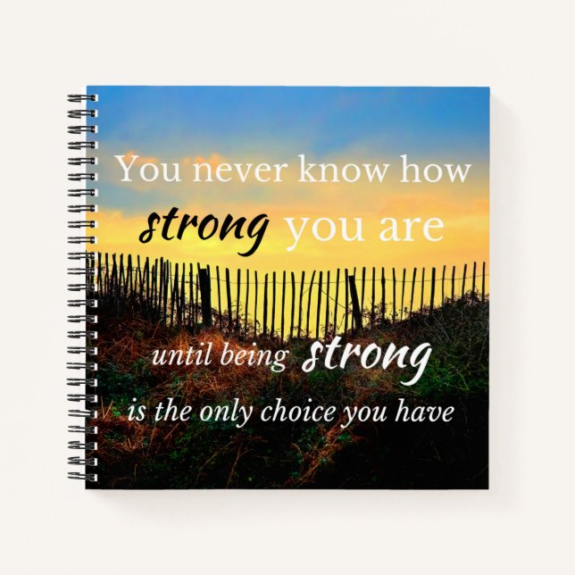 Motivational Quote: You never know how strong... Notebook (Front)