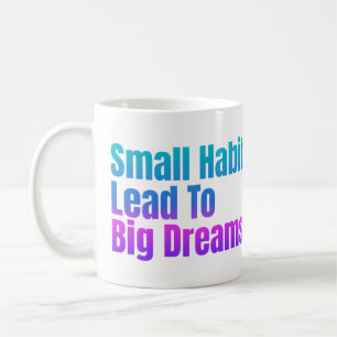 Motivational QuoteColorful Text Small Habits +Name Coffee Mug