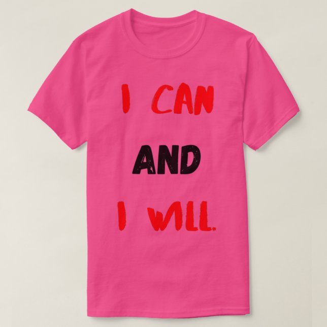 Motivational Quotes For Success I Can And I Will T-Shirt (Design Front)