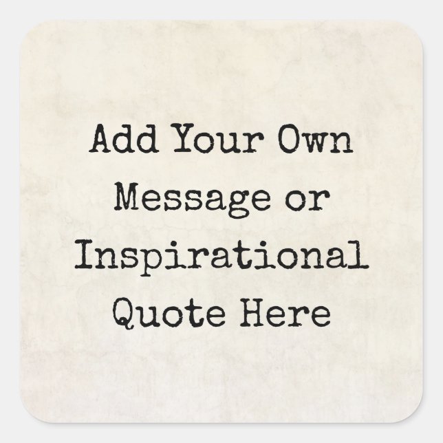 Motivational Quotes, Names, Lyrics Make Your Own Square Sticker (Front)