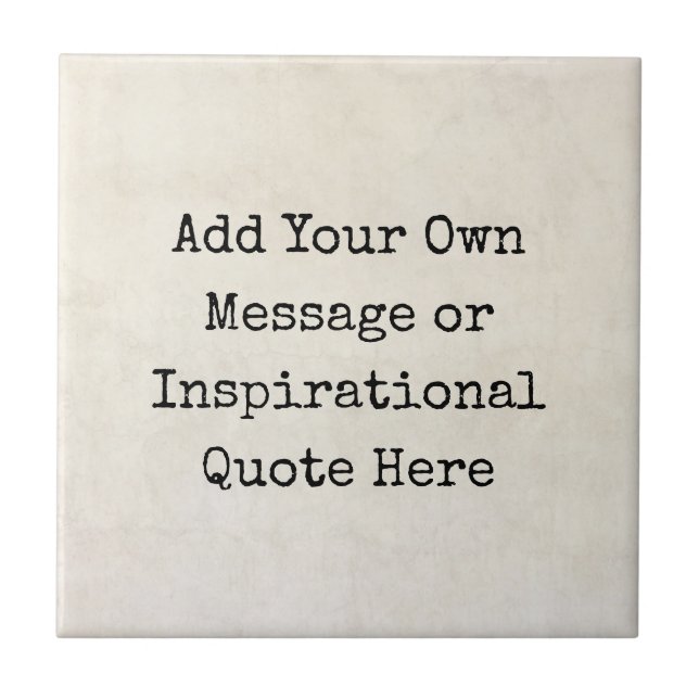 Motivational Quotes, Names, Lyrics Make Your Own Tile (Front)