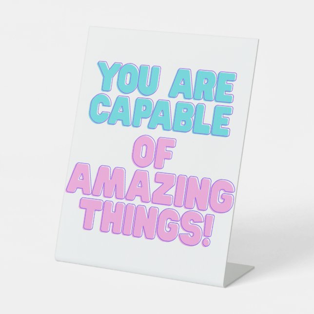 Motivational Quotes -You are capable of amazing th Pedestal Sign (Front)
