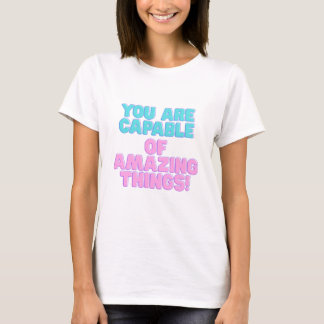 Motivational Quotes -You are capable of amazing th T-Shirt