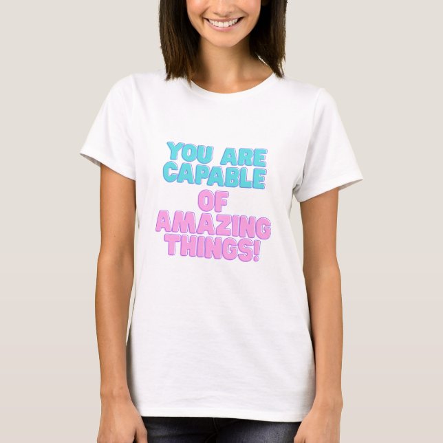 Motivational Quotes -You are capable of amazing th T-Shirt (Front)