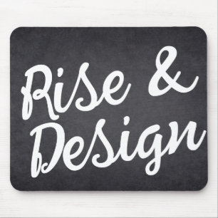 Motivational "Rise and Design" Hand Lettered Chalk Mouse Mat