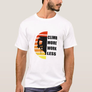 Motivational rock climbing saying T-Shirt