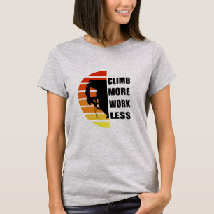 Motivational rock climbing saying T-Shirt