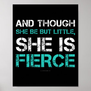Motivational S. Though She Be But Little She Is Fi Poster
