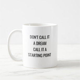 Motivational Saying Don't Call it A Dream Coffee Mug