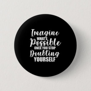 Motivational Sayings Imagine Whats Possible Positi 6 Cm Round Badge