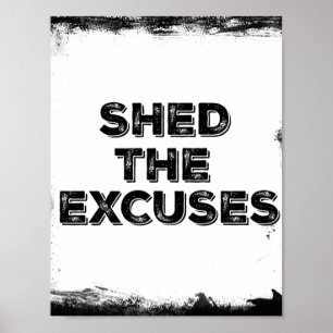 Motivational Shed the Excuses Quote Poster