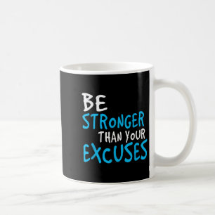 Motivational Shirt_ Be Stronger Than Your Excuses Coffee Mug