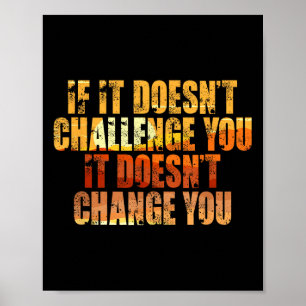 Motivational Shirt Company If It Doesnt Challenge Poster