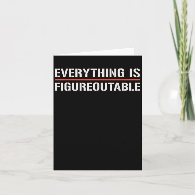 Motivational Shirt-everything Is Figureoutable Fun Card (Front)