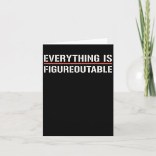 Motivational Shirt-everything Is Figureoutable Fun Card