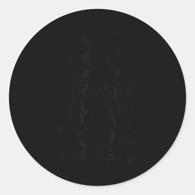 Motivational Shirts_ Be Stronger Than Your Excuses Classic Round Sticker (Front)