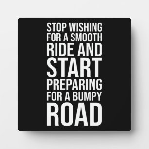 Motivational Smooth Ride vs Bumpy Road Quote Plaque