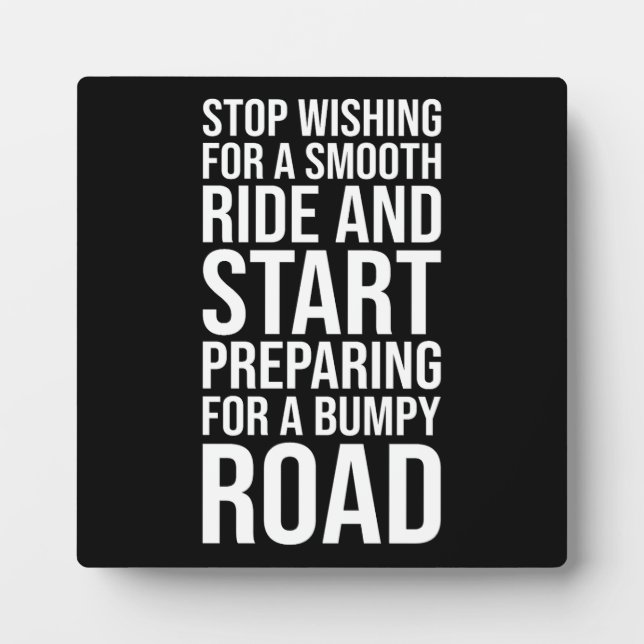 Motivational Smooth Ride vs Bumpy Road Quote Plaque (Front)