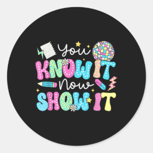 Motivational State Testing Test Day You Know It No Classic Round Sticker