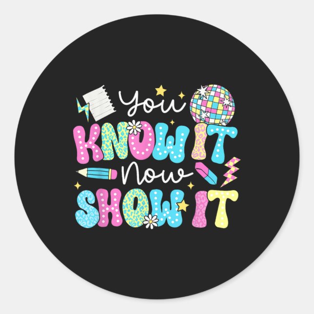 Motivational State Testing Test Day You Know It No Classic Round Sticker (Front)