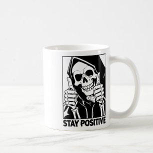 Motivational Stay Positive Skeleton Grim Reaper Ha Coffee Mug