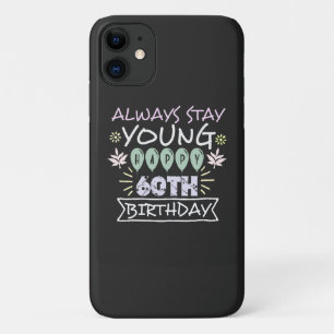 Motivational Stay young Colourful 60th birthday iPhone 11 Case