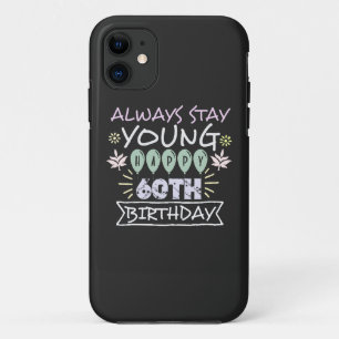 Motivational Stay young Colourful 60th birthday iPhone 11 Case