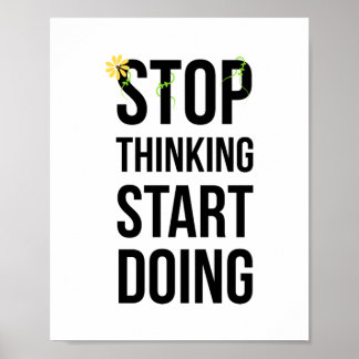 Motivational, STOP THINKING START DOING poster