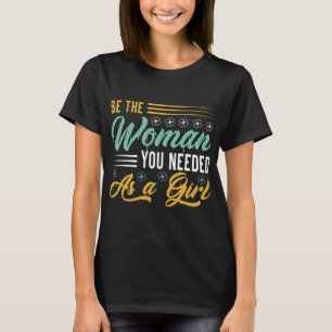 Motivational T-shirt, Be the woman T-Shirt