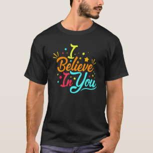 Motivational Teacher I Belive In You Test Day Staa T-Shirt