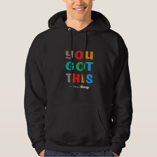 Motivational Testing Day For Teacher You Got This Hoodie