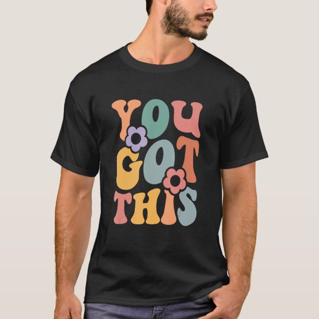 Motivational Testing Day For Teacher You Got This  T-Shirt (Front)